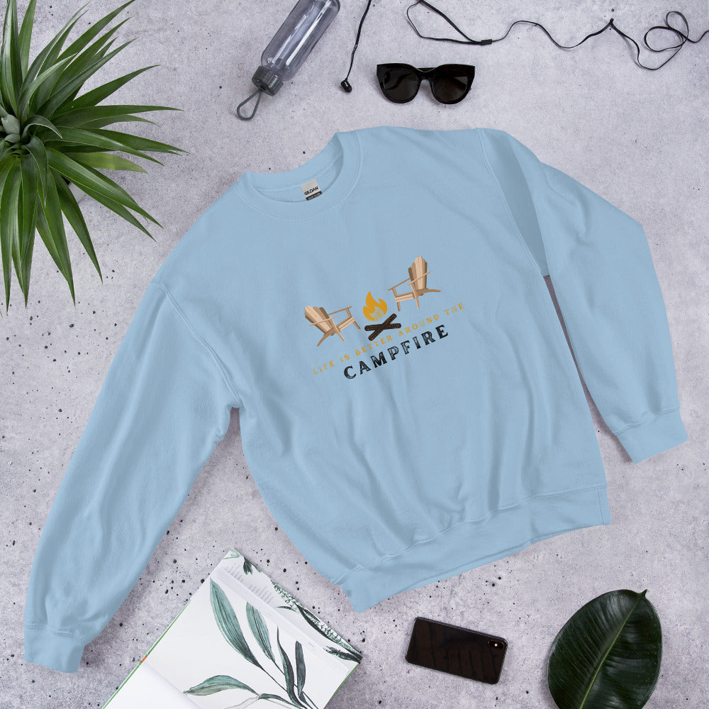 Life is Better by the Campfire Sweatshirt