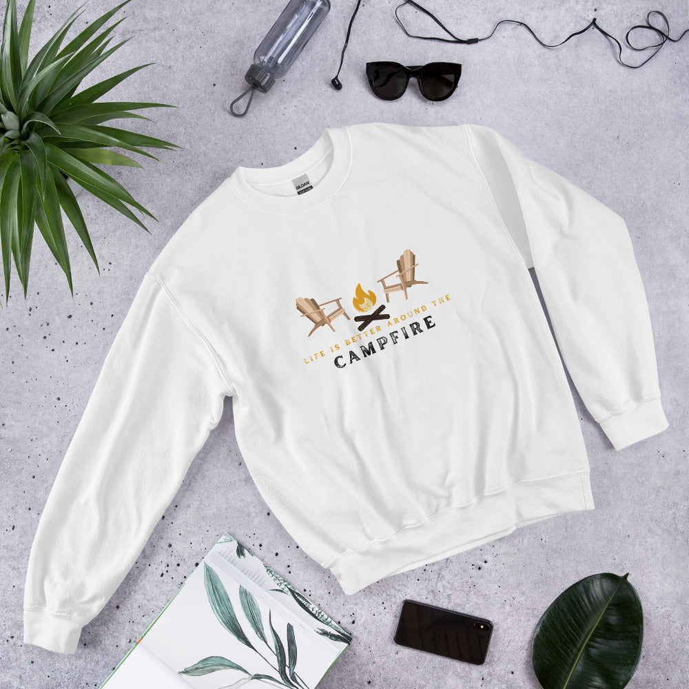 Life is Better by the Campfire Sweatshirt